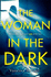 The Woman in the Dark: a Haunting, Addictive Thriller That You Won't Be Able to Put Down