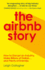 The Airbnb Story: How to Disrupt an Industry, Make Billions of Dollars  and Plenty of Enemies