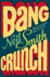 Bang Crunch: Stories. Neil Smith