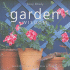 Garden Wisdom: Hints and Tips for Todays Organic Gardner