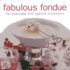 Fabulous Fondue: for Everyday and Special Occasions