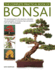 The Complete Practical Book of Bonsai: the Essential Guide to the Selection, Cultivation and Presentation of Miniature Trees and Shrubs, With Over 800 Photographs