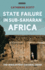State Failure in Sub-Saharan Africa: the Crisis of Post-Colonial Order (International Library of African Studies)