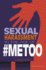 Sexual Harassment in the Age of #Metoo: Crossing the Line (Informed! )