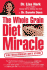 The Whole Grain Diet Miracle: the Healthiest Diet Ever!