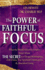 The Power of Faithful Focus: What the World's Greatest Leaders Know About the Secret to a Deeper Realtionship With Christ, True Spiritual Commitment & Abundant Living (Power of Focus)
