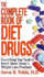 The Complete Book of Diet Drugs: Everything You Need to Know About Today's Weight Loss Products