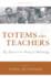 Totems and Teachers