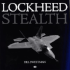 Lockheed Stealth: the Evolution of an American Arsenal