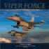 Viper Force: 56th Fighter Wing--to Fly and Fight the F-16