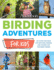 Birding Adventures for Kids: Activities and Ideas for Watching, Feeding, and Housing Our Feathered Friends (Audubon)
