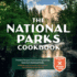 The National Parks Cookbook: the Best Recipes From (and Inspired By) Americas National Parks (Great Outdoor Cooking)