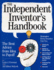The Independent Inventor's Handbook: the Best Advice From Idea to Payoff