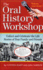 The Oral History Workshop: Collect and Celebrate the Life Stories of Your Family and Friends