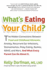 What's Eating Your Child? : the Hidden Connection Between Food and Childhood Ailments