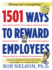 1501 Ways to Reward Employees: Low-Cost and No-Cost Ideas