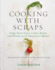 Cooking With Scraps: Turn Your Peels, Cores, Rinds, and Stems Into Delicious Meals