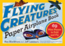 Flying Creatures Paper Airplane Book (Paper Airplanes)