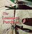 The Louisiana Purchase (Turning Points in U.S. History)