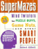 Supermazes: Mind Twisters for Puzzle Buffs, Game Nuts, and Other Smart People