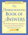 The Homeschooling Book of Answers: the 88 Most Important Questions Answered By Homeschooling's Most Respected Voices