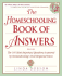 The Homeschooling Book of Answers: the 101 Most Important Questions Answered By Homeschooling's Most Respected Voices (Prima Home Learning Library)