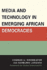 Media and Technology in Emerging African Democracies