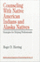 Counseling With Native American Indians and Alaska Natives: Strategies for Helping Professionals (Multicultural Aspects of Counseling and Psychotherapy)