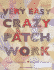 Very Easy Crazy Patchwork: Simple Techniques - Beautiful Projects