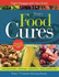 Food Cures: Breakthrough Nutritional Prescriptions for Everything From Colds to Cancer