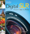 Digital Slr From Click to Print: the Go-to Tips, Techniques, and Photographer's Tricks