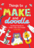 Things to Make and Doodle: Exciting Projects to Color, Cut, and Create