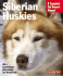 Siberian Huskies: a Complete Pet Owners Manual