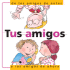 Tus Amigos: De Los Amigos De Antes a Los Amigos De Ahora (Spanish Edition)