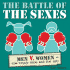 The Battle of the Sexes: Men V. Women--the Truth Once and for All