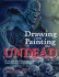 Drawing and Painting the Undead: Create Gruesome Ghouls for Graphic Novels, Computer Games, and Animation (Barron's Educational)
