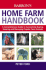 The Home Farm Handbook: a Comprehensive Guide to Successfully Buying, Keeping and Managing Popular Farm Animals