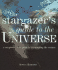 Stargazer's Guide to the Universe: a Complete Visual Guide to Interpreting the Cosmos