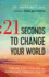 21 Seconds to Change Your World: Finding Gods Healing and Abundance Through Prayer