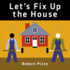 Let's Fix Up the House