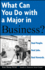 What Can You Do With a Major in Business?