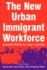 The New Urban Immigrant Workforce: Innovative Models for Labor Organizing