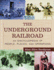 The Underground Railroad Set: an Encyclopedia of People, Places, and Operations