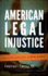 American Legal Injustice: Behind the Scenes With an Expert Witness