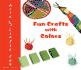 Fun Crafts With Colors (Arts and Crafts Fun)