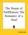 The House of Fulfillment (Barbara Cartland Presents a Novel of Ancient Wisdom, No. 2)