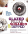 Glazed, Filled, Sugared & Dipped: Easy Doughnut Recipes to Fry Or Bake at Home: a Baking Book