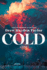 Cold: a Novel