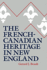 French-Canadian Heritage in New England