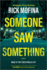 Someone Saw Something: a Novel